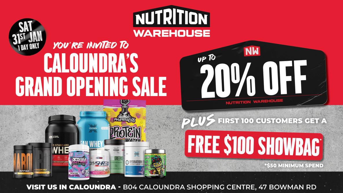 NUTRITION WAREHOUSE CALOUNDRA'S GRAND OPENING SALE 20% OFF SAT 31ST JAN
